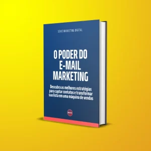 O Poder do E-mail Marketing - Série Marketing Digital