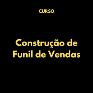 Curso para Construção de Funil de Vendas